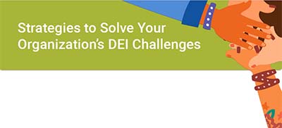 Strategies to Solve Your DEI Challenges