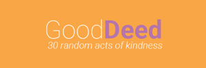 Good Deed - 30 random acts of kindness