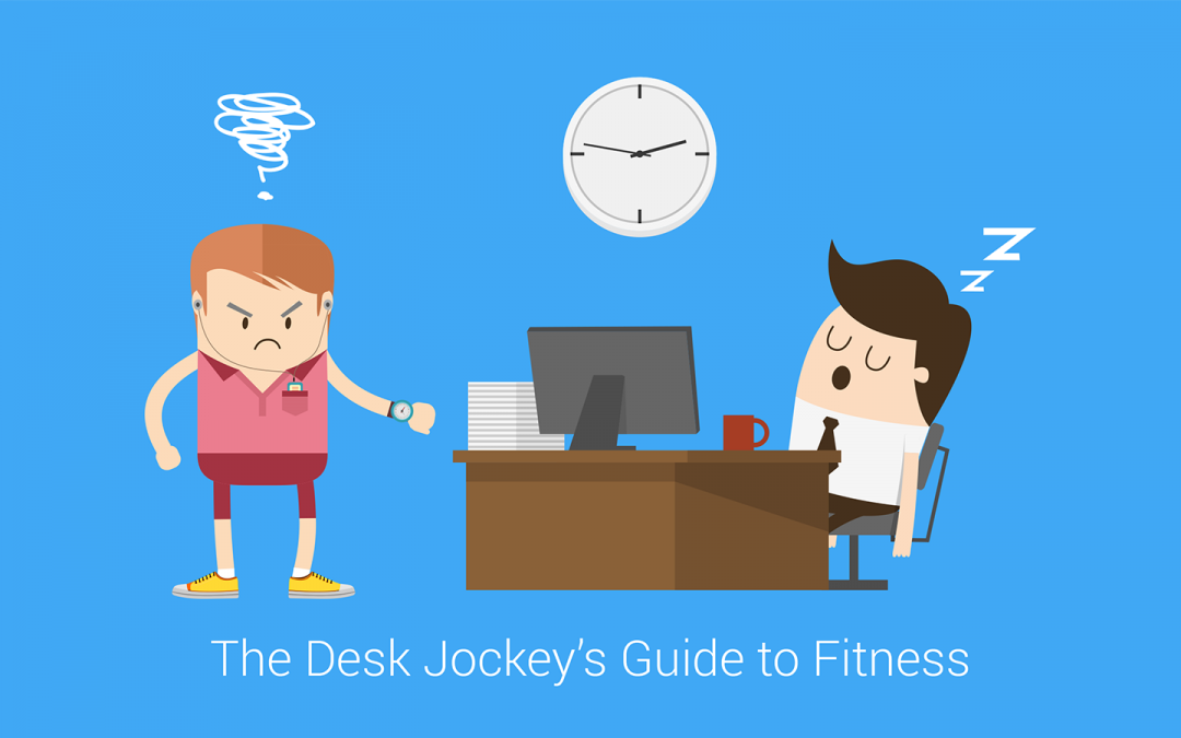 The Desk Jockey’s Guide to Fitness