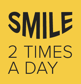 Smile 2 times a day