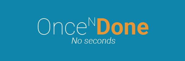 Once N Done